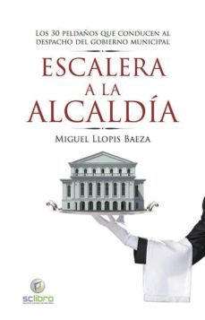 escalera a la alcaldia-miguel llopis-9788494345012