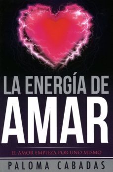 la energia de amar: el amor empieza por uno mismo-9788494359712