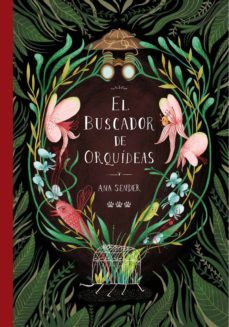 el buscador de orquideas-ana sender-9788494622212