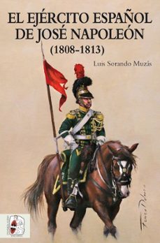 el ejercito español de jose napoleon (1808-1813)-9788494649912