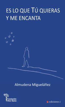 es lo que tu quieras y me encanta-almudena miguelañez muñoz-9788494827112