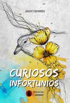 curiosos infortunios-javier caparros-9788494844812