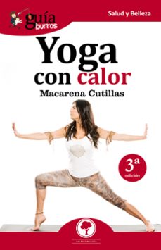 guiaburros yoga con calor: bienestar para tu cuerpo, mente y espiritu-macarena cutillas-9788494877612