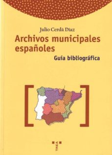 archivos municipales españoles: guia bibliografica-julio cerda diaz-9788495178312