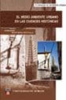 el medio ambiente urbano en las ciudades historicas: iv jornadas de geografia urbana-begoña bernal santa olalla-9788495211712