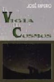 el vigia del cosmos-jose ripero osorio-9788495495112