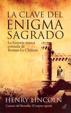 la clave del enigma sagrado: la historia nunca contada de rennes- -le chateau (3ª ed.)-9788495593412