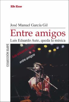 entre amigos. luis eduardo aute, queda la musica-9788495749512