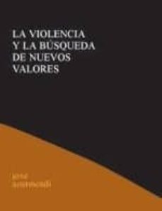 la violencia y la busqueda de nuevos valores-9788495786012
