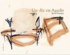 un dia en agadir-rosa fuentes-9788495881212
