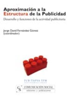 aproximacion a la estructura de la publicidad: desarrollo y funci ones de la actividad publicitaria-jorge d. (coord.) fernandez gomez-9788496082212