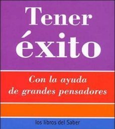 tener exito: con la ayuda de grandes pensadores-9788496194212