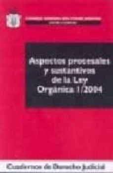 aspectos procesales y sustantivos de la ley organica 1/2004-susana polo garcia-9788496809512
