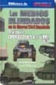 los medios blindados en la guerra civil española: teatros de oper aciones de andalucia y centro 36/39 (3ª ed)-artemio mortera perez-9788496935112
