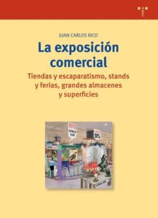 la exposicion comercial: tiendas y escaparatismo, stands y ferias , grandes almacenes y superficies-juan carlos rico-9788497041812