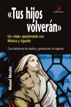 tus hijos volveran. un viaje apasionante con monica y agustin-manuel morales-9788497154512