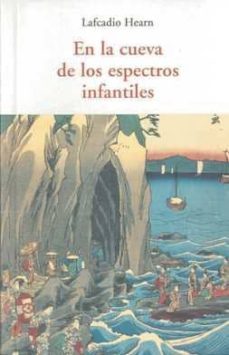 en la cueva de los espectros infantiles y otros relatos-lafcadio hearn-9788497166812