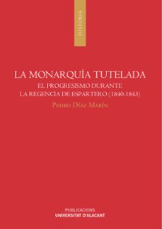 la monarquia tutelada-pedro diaz marin-9788497173612