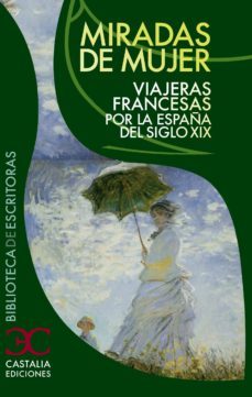 miradas de mujer: viajeras francesas por la españa del siglo xix-9788497404112