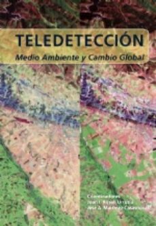 teledeteccion. medio ambiente y cambio global-joan i. rosell-jose antonio martinez-9788497430012