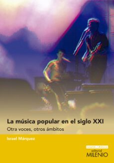 la musica popular en el siglo xxi: otras voces, otros ambitos-israel marquez-9788497436212