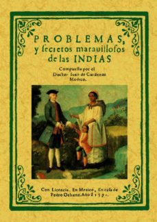 problemas y secretos maravillosos de las indias (reprod. facsimil de la ed. de mexcio, 1591)-juan de cardenas-9788497610612