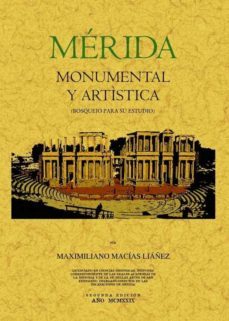 merida monumental y artistica (bosquejo para su estudio) (ed. fac simil)-maximiliano macias-9788497614412