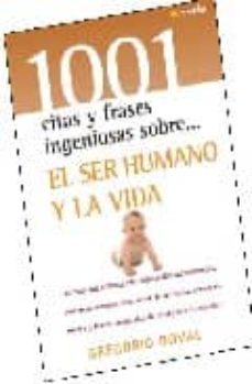 el ser humano y la vida: las frases mas brillantes y las mejores citas del pensamiento universal,reunidas para servir de reflexion, entretenimiento y fuente inagotable de inteligente inspiracion.-9788497634212