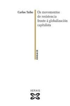 os movementos de resistencia fronte a globalizacion capitalista-carlos taibo-9788497823012