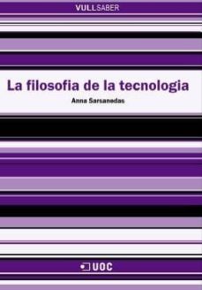 la filosofia de la tecnologia (vull saber)-anna sarsanedas-9788497886512