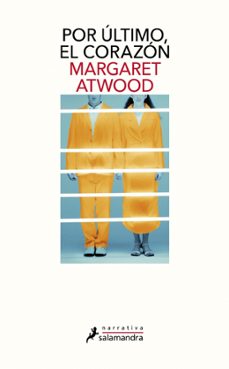 por ultimo, el corazon-margaret atwood-9788498387612