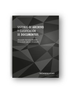 sistemas de archivo y clasificación de documentos: tecnicas y procedimientos de gestion de la informacion. certificados de     profesionalidad. administracion y gestion-alexandre hermida mondelo-9788498391312
