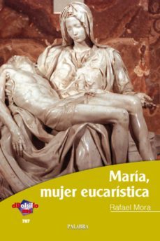 maria, mujer eucaristica.-rafael j.f. mora-9788498401912