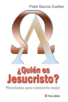 ¿quien es jesucristo?-fidel garcia cuellar-9788498405712
