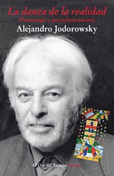 la danza de la realidad (psicomagia y psicochamanismo)-alejandro jodorowsky-9788498410112