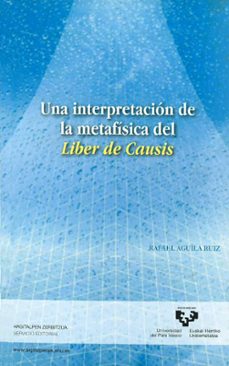 una interpretacion metafisica del liber de causis-rafael aguila ruiz-9788498604412