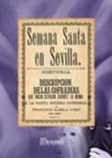 semana santa en sevilla. historia y descripciones de las cofradias-francisco almela vinet-9788498623512