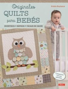 originales quilts para bebes: divertidos, rapidos, faciles de hacer-kristin roylance-9788498745412