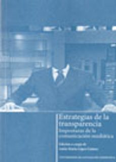 estrategias de la transparencia: imposturas de la comunicacion me diatica-antia maria lopez gomez-9788498872712