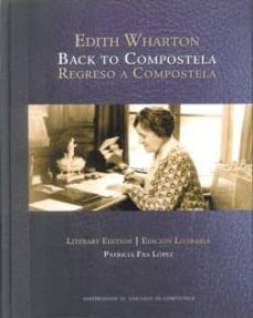 edith wharton: back to compostela = regreso a compostela (ed. bil ingue ingles-español)-edith wharton-patricia fra lopez-9788498877212