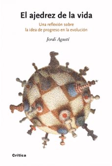 el ajedrez de la vida: una reflexion sobre la idea de progreso en la evolucion-9788498920512