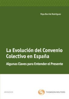 evolucion del convenio colectico en españa: algunas claves para e l presente-pepa burriel rodriguez-9788499030012