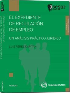 el expediente de regulacion de empleo. un analisis practico jurid ico-9788499031712