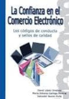 la confianza en el comercio electronico: los codigos de conducta y sellos de calidad-david lopez jimenez-9788499153612
