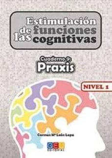 estimulacion de las funciones cognitivas. cuaderno 9: praxis nive l 1-carmen maria leon lopa-9788499154312