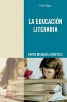 la educacion literaria: cuatro secuencias didacticas-felipe zayas hernando-9788499211312