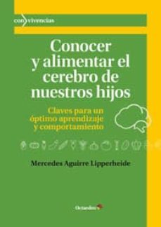conocer y alimentar el cerebro de nuestros hijos: claves para un optimo aprendizaje y comportamiento-9788499217512