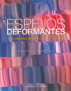 espejos deformantes: los estadounidenses y sus relaciones con rus ia y china en el siglo xx-donald e. davis-eugene p. trani-9788499270012