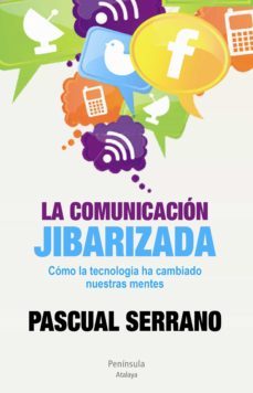 la comunicación jibarizada (ebook)-pascual serrano-9788499422312