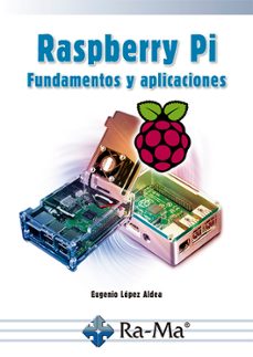 raspberry pi fundamentos y aplicaciones (ebook)-eugenio lópez-9788499647012